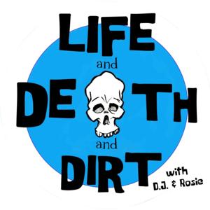 Life and Death and Dirt