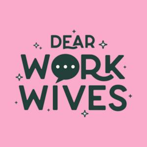 Dear Work Wives