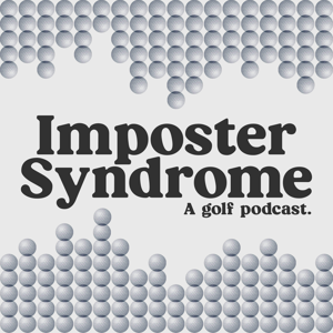 Imposter Syndrome: A Golf Podcast