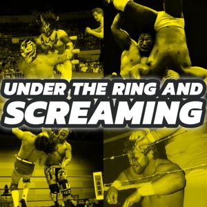 Under the Ring and Screaming