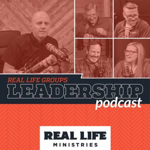 The Real Life Groups Leadership Podcast