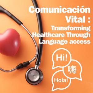 Comunicación Vital: Transforming Healthcare Through Language Access