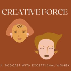 Creative Force: A podcast with exceptional women