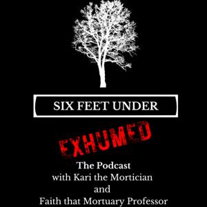 Six Feet Under: Exhumed