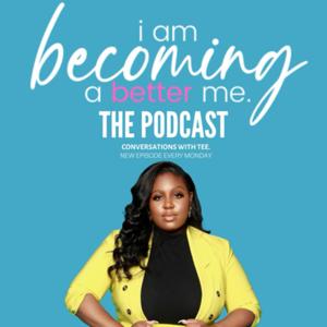 I am becoming a better me. Conversations with Tee