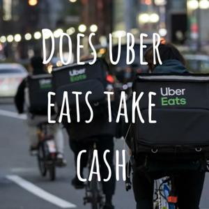 Does uber eats take cash