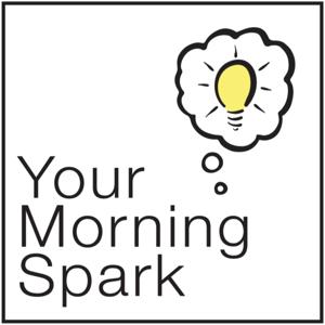 Your Morning Spark