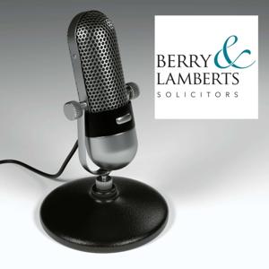 The Berry & Lamberts Solicitors Podcast