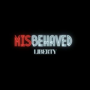 Misbehaved Liberty
