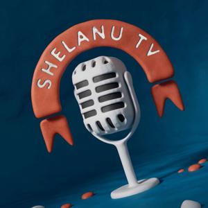 ShelanuTV Podcast: All Things Israel