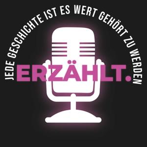 Erzählt. - Jede Geschichte ist es wert gehört zu werden