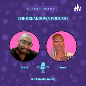 The Breakdown with Eric B. & Beans