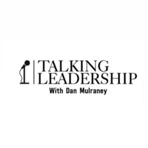 Talking Leadership with Dan Mulraney