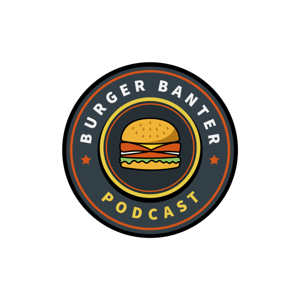 Burger Banter Podcast