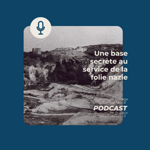 Une base secrète au service de la folie nazie