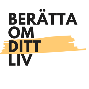 Berätta om ditt liv