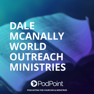 The Word Of God With Dale C. McAnally