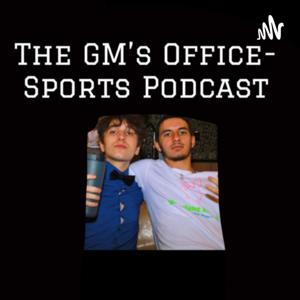 The GM’s Office-Sports Podcast
