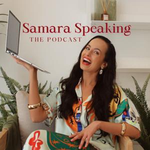 Samara Speaking The Podcast