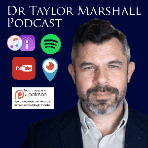 Taylor MarshallPodcast Archives - Taylor Marshall