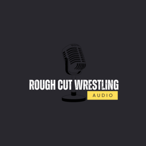ROUGH CUT WRESTLING PODCAST