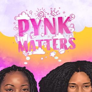 Pynk Matters Podcast