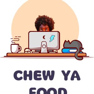 Chew Ya Food!
