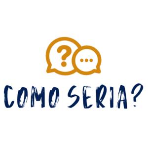 COMO SERIA?
