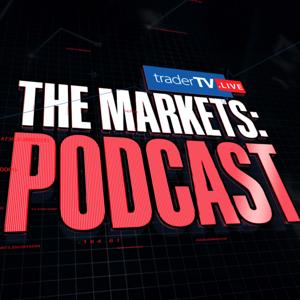 The Markets: Podcast
