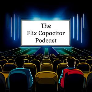 The Flix Capacitor Podcast
