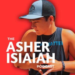 The Asher Isaiah Podcast