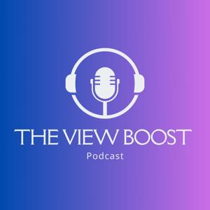 The View Boost Podcast
