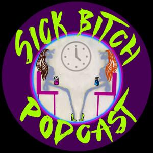 Sick Bitch Podcast