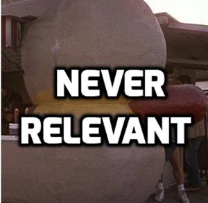 The Never Relevant Podcast