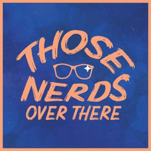 Those Nerds Over There