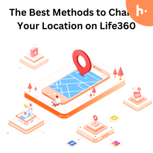 The Best Methods To Change Your Location on Life360