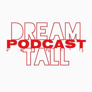 DREAM TALL PODCAST