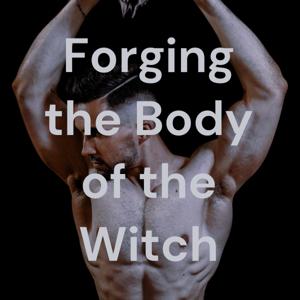 Forging the Body of the Witch