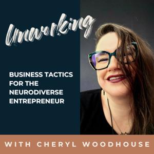 Unworking: Business Tactics for the Neurodiverse Entrepreneur