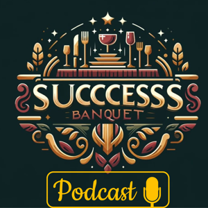 The Success Banquet Podcast
