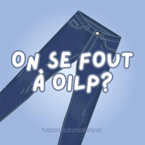 On se fout à oilp?