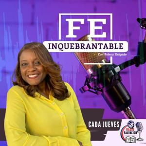 Fe Inquebrantable con Rebeca Delgado