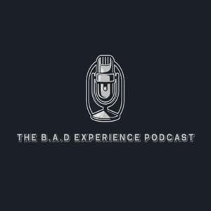The B.A.D Experience