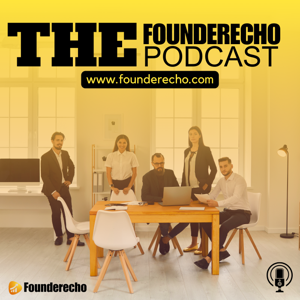 The Founderecho Podcast For Entrepreneurs