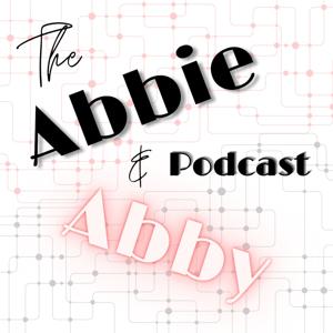 The Abbie & Abby Podcast