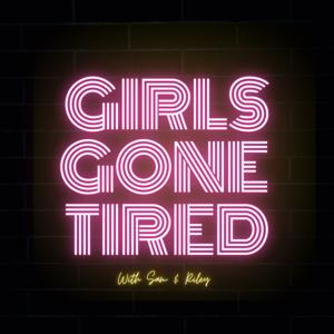 Girls Gone Tired