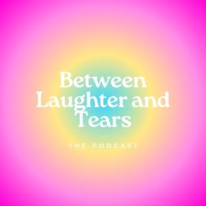 Between Laughter and Tears