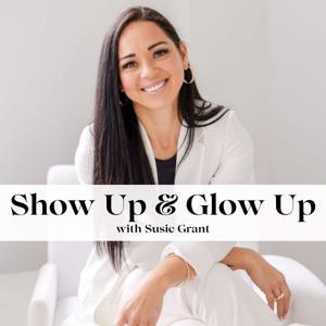 Show Up and Glow Up with Susie Grant
