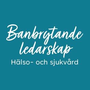 Banbrytande ledarskap: Hälso- och sjukvård