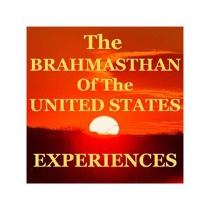 The Brahmasthan of the United States Experiences